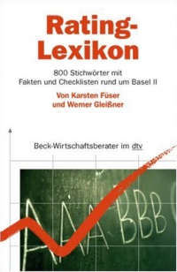 Rating-Lexikon: 800 Stichwörter mit Fakten und Checklisten rund um Basel II