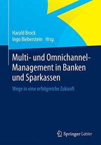 Multi- und Omnichannel-Management in Banken und Sparkassen: Wege in eine erfolgreiche Zukunft